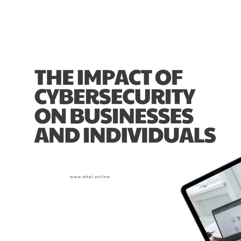 The Impact of Cybersecurity on Businesses and Individuals