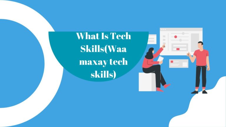 What Is Tech Skills(Waa maxay tech skills)